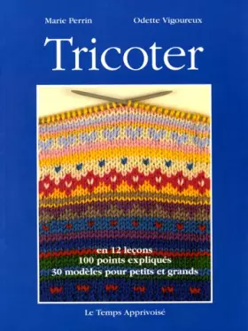Couverture du produit · Tricoter - en 12 leçons 100 modèles expliqués, 30 modèles pour petits et grands
