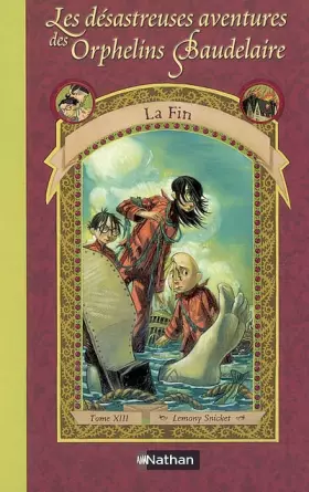 Couverture du produit · Les Désastreuses Aventures des Orphelins Baudelaire, Tome 13 : La Fin