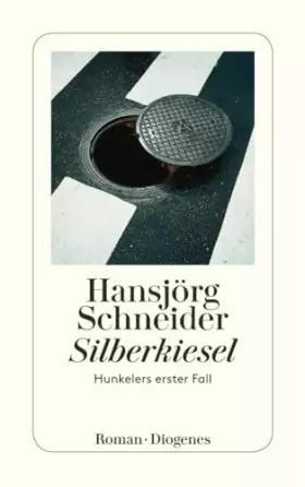 Couverture du produit · Silberkiesel: Hunkelers erster Fall (detebe)