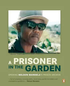 Couverture du produit · A Prisoner in The Garden: Opening Nelson Mandela's Prison Archive