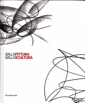 Couverture du produit · Balla pittura Balla scultura. Ediz. illustrata