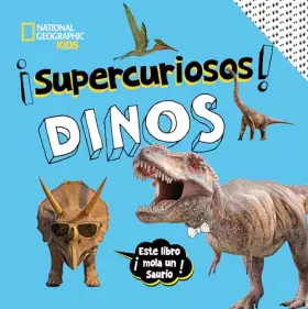 Couverture du produit · ¡SUPERCURIOSOS! Dinos: Este libro ¡mola un saurio! (National Geographic Kids)