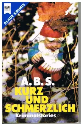 Couverture du produit · Kurz und schmerzlich. Kriminalstories.