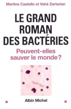 Couverture du produit · Le grand roman des bactéries : Peuvent-elles sauver le monde ?