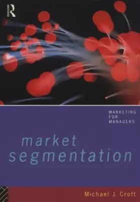 Couverture du produit · Market Segmentation: A Step-By-Step Guide to Profitable New Business