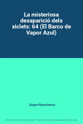 Couverture du produit · La misteriosa desaparició dels xiclets: 64 (El Barco de Vapor Azul)
