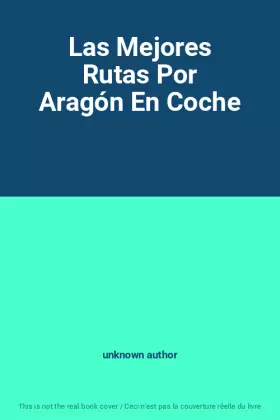 Couverture du produit · Las Mejores Rutas Por Aragón En Coche