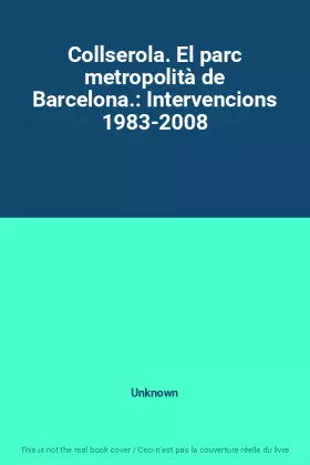 Couverture du produit · Collserola. El parc metropolità de Barcelona.: Intervencions 1983-2008