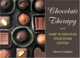 Couverture du produit · Chocolate Therapy: Dare to Discover Your Inner Center!