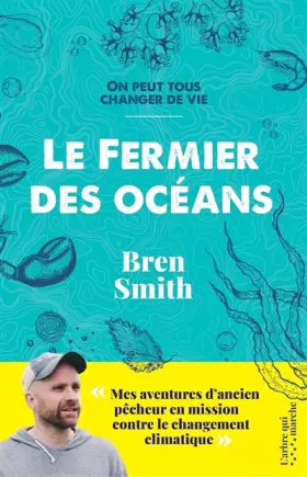 Couverture du produit · Le fermier des océans - Mes aventures d'ancien pêcheur en mission contre le changement climatique