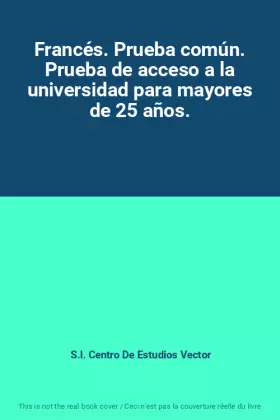 Couverture du produit · Francés. Prueba común. Prueba de acceso a la universidad para mayores de 25 años.