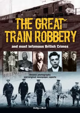 Couverture du produit · The Great Train Robbery and Most Infamous British Crimes
