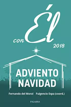 Couverture du produit · Adviento-Navidad 2018, con Él: Diciembre 2018. Una meditación para orar cada día con el evangelio de la Misa: 83