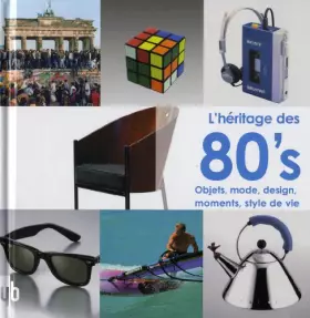 Couverture du produit · L'héritage des 80's : Objets, mode, design, moments, style de vie
