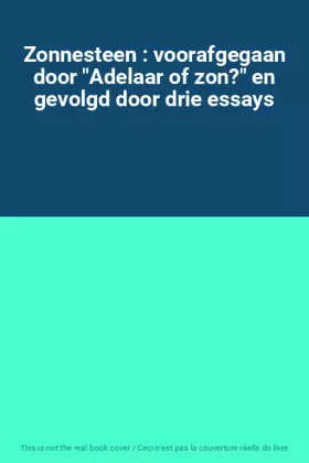 Couverture du produit · Zonnesteen : voorafgegaan door "Adelaar of zon?" en gevolgd door drie essays