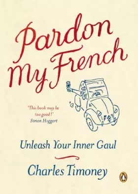 Couverture du produit · Pardon My French: Unleash Your Inner Gaul (English and French Edition)