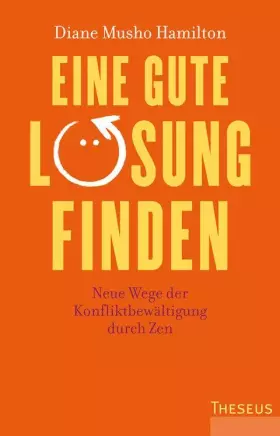 Couverture du produit · Eine gute Lösung finden: Neue Wege der Konfliktbewältigung durch Zen