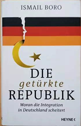 Couverture du produit · Die getürkte Republik: Woran die Integration in Deutschland scheitert