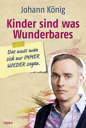 Couverture du produit · Kinder sind was Wunderbares: Das muss man sich nur Immer Wieder sagen