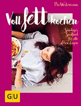Couverture du produit · Voll fett kochen: Sündiges Soulfood für alle Lebenslagen (GU Themenkochbuch)