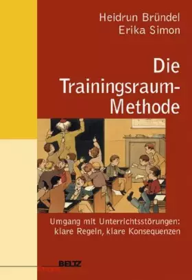 Couverture du produit · Die Trainingsraum-Methode: Unterrichtsstörungen - klare Regeln, klare Konsequenzen (Beltz Praxis)