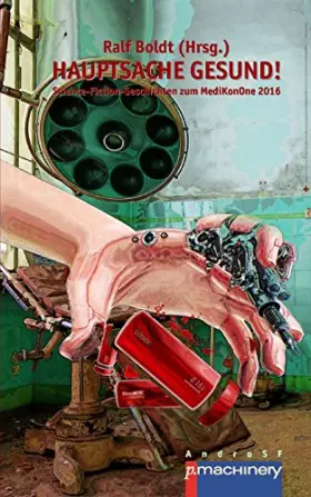 Couverture du produit · Hauptsache gesund!: Science-Fiction-Geschichten zum MediKonOne 2016