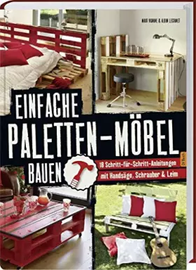 Couverture du produit · Einfache Paletten-Möbel bauen: 18 Schritt-für-Schritt-Anleitungen mit Handsäge, Schrauber & Leim.
