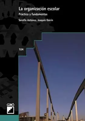 Couverture du produit · La Organización Escolar: Práctica y fundamentos: 104 (Organización y gestión educativa)