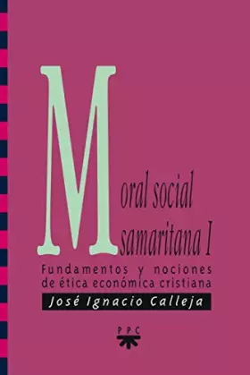 Couverture du produit · Moral Social Samaritana I: Fundamento y nociones de ética económica cristiana: 53 (GS)