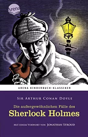 Couverture du produit · Die außergewöhnlichen Fälle des Sherlock Holmes: Arena Kinderbuch-Klassiker. Mir einem Vorwort von Jonathan Stroud: Arena Kinde