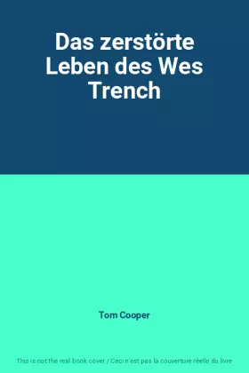 Couverture du produit · Das zerstörte Leben des Wes Trench
