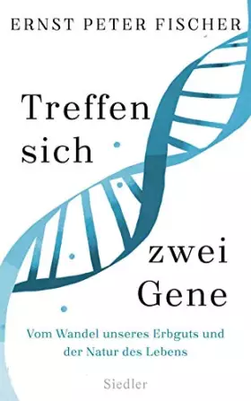 Couverture du produit · Treffen sich zwei Gene: Vom Wandel unseres Erbguts und der Natur des Lebens