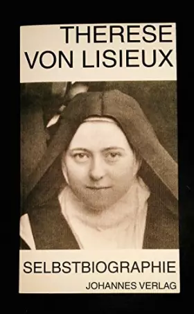 Couverture du produit · Therese von Lisieux: Selbstbiographische Schriften: Authentischer Text (Sammlung Spiritualis)