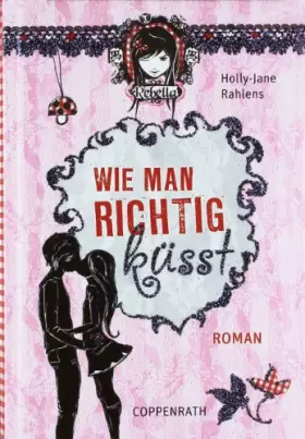 Couverture du produit · Wie man richtig küsst: (Rebella) (Kinder- und Jugendliteratur)