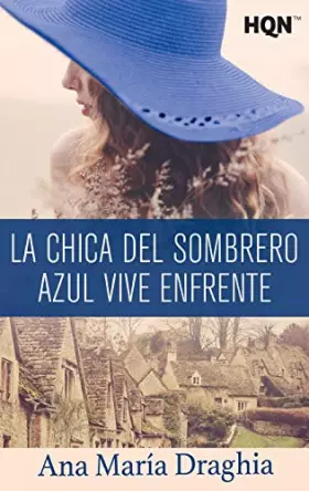 Couverture du produit · La chica del sombrero azul vive enfrente (mención vi premio internacional hqñ) (HQN)