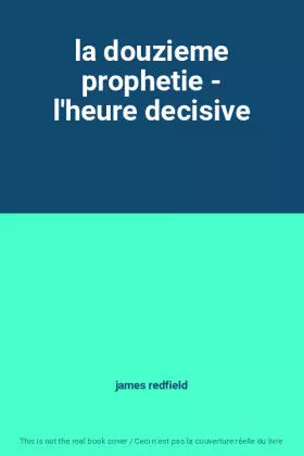 Couverture du produit · la douzieme prophetie - l'heure decisive