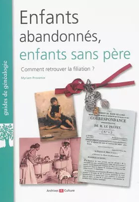 Couverture du produit · Enfants abandonnés, enfants sans père, comment retrouver la filiation ?
