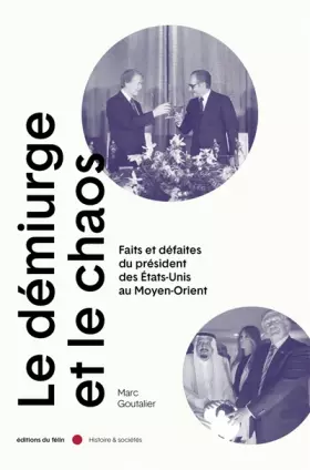 Couverture du produit · Le Démiurge et le chaos: Faits et défaites du président des Etats-Unis au Moyen-Orient