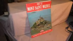 Couverture du produit · Tout le Mont-Saint-Michel: Histoire de l'abbaye, guide pour la visite