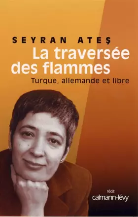 Couverture du produit · La traversée des flammes : Turque, allemande et libre