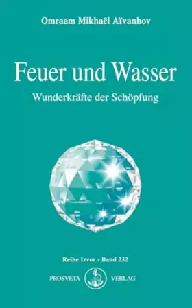 Couverture du produit · Feuer und Wasser: Wunderkräfte der Schöpfung (Izvor)
