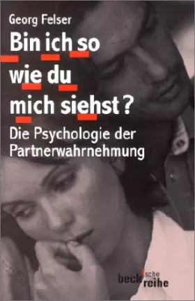 Couverture du produit · Bin ich so, wie Du mich siehst?: Die Psychologie der Partnerwahrnehmung (Beck'sche Reihe)