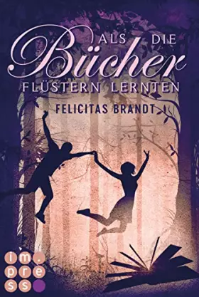 Couverture du produit · Als die Bücher flüstern lernten (Die Geschichtenspringer 1): Fantasy-Liebesroman für Leser*innen, die in die magische Welt der 