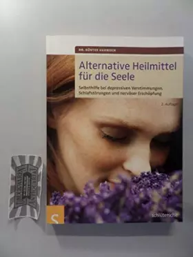 Couverture du produit · Alternative Heilmittel für die Seele: Selbsthilfe bei depressiven Verstimmungen, Schlafstörungen und nervöser Erschöpfung