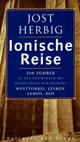 Couverture du produit · Ionische Reise. Ein Führer zu den Ursprüngen abendländischen Denkens: Westtürkei, Lesbos, Samos, Kos