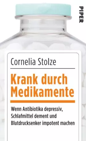 Couverture du produit · Krank durch Medikamente: Wenn Antibiotika depressiv, Schlafmittel dement und Blutdrucksenker impotent machen