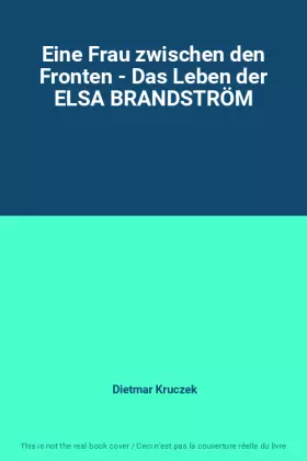 Couverture du produit · Eine Frau zwischen den Fronten - Das Leben der ELSA BRANDSTRÖM