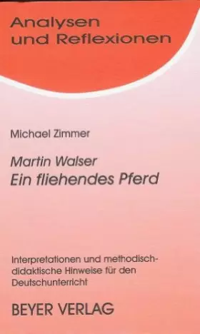 Couverture du produit · Analysen und Reflexionen, Bd.86, Martin Walser 'Ein fliehendes Pferd': Interpretationen und Materialien