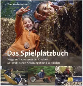 Couverture du produit · Das Spielplatzbuch: Wege zu Trauminseln der Kindheit Mit praktischen Anleitungen und Beispielen
