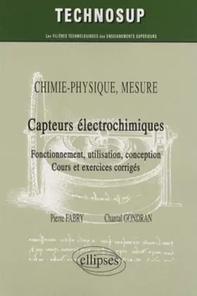 Couverture du produit · Capteurs électrochimiques: Fonctionnement, utilisation, conception Cours et exercices corrigés